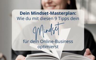 Mindset-Masterplan: Wie du mit diesen 9 Tipps dein Mindset für dein Online-Business optimierst