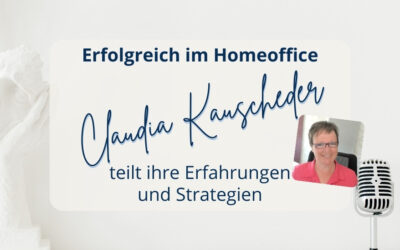 Erfolgreich im Homeoffice: Claudia Kauscheder teilt ihre Erfahrungen und Strategien