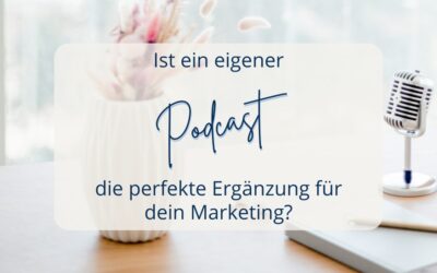 Ist ein Podcast die perfekte Ergänzung für dein Marketing