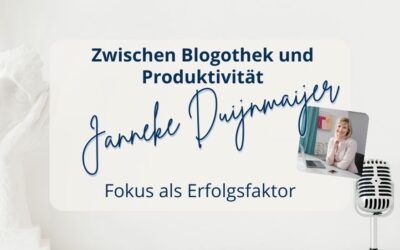 Zwischen Blogothek und Produktivität: Fokus als Erfolgsfaktor – Interview mit Janneke Duinmaijer