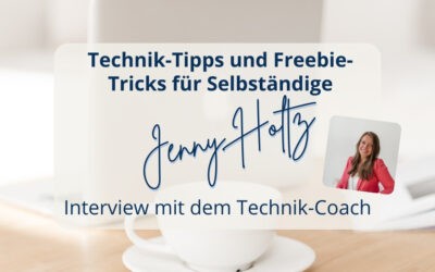 Keine Angst vor Technik und Tipps zum richtigen Freebie – Interview mit Technik-Coach Jenny Holtz