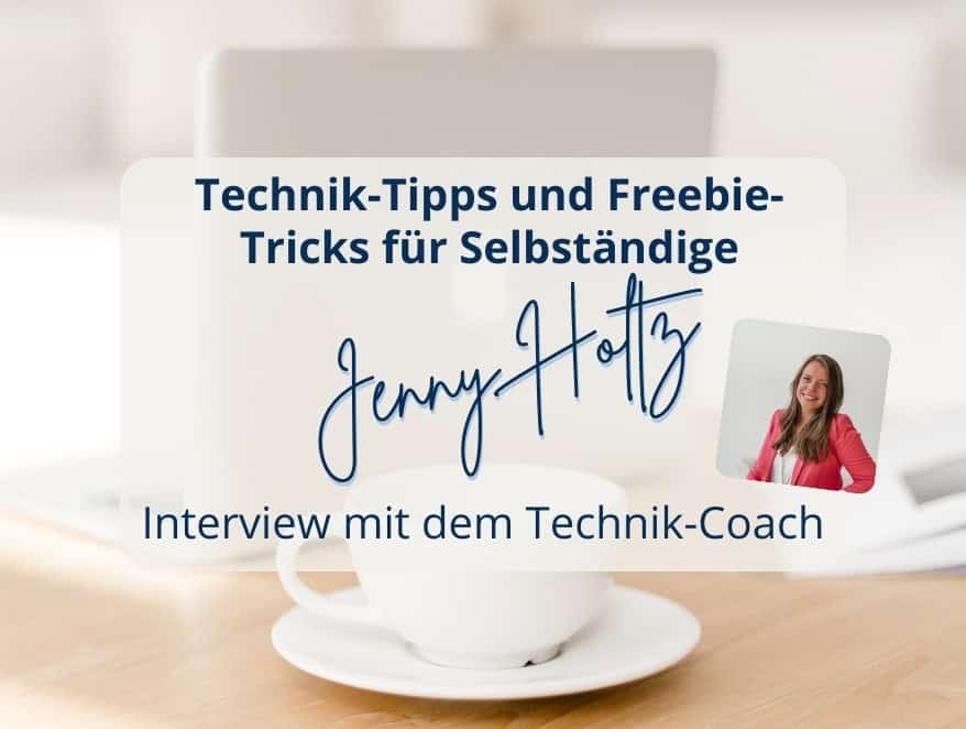 Interview mit Technik-Coach Jenny Holtz zum Thema Technik im Online-Business