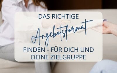 Das richtige Angebotsformat finden: Wie du ein Angebot entwickelst, das zu dir und deiner Zielgruppe passt