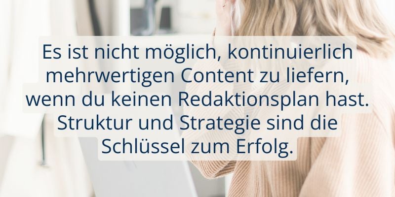 Grafik mit Text "Es ist nicht möglich, kontinuierlich mehrwertigen Content zu liefern, wenn du keinen Redaktionsplan hast. Struktur und Strategie sind die Schlüssel zum Erfolg."