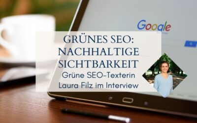 Grünes SEO: Der nachhaltige Weg zur Sichtbarkeit – Interview mit Laura Filz