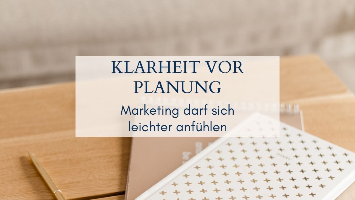 Warum Klarheit der erste Schritt zu einer guten Planung für das Marketing ist