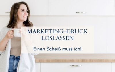Marketing-Druck loslassen: Einen Scheiß muss ich!